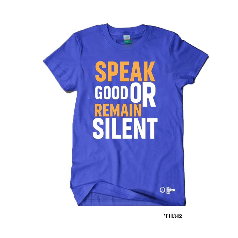 Speak good or remain Silent